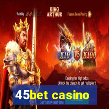 45bet casino